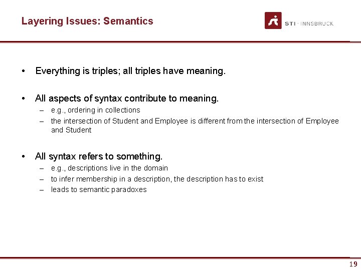 Layering Issues: Semantics • Everything is triples; all triples have meaning. • All aspects