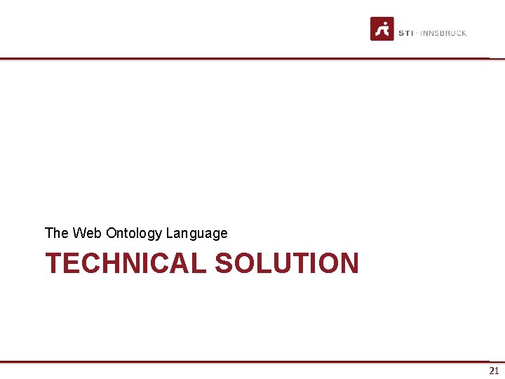 The Web Ontology Language TECHNICAL SOLUTION 21 