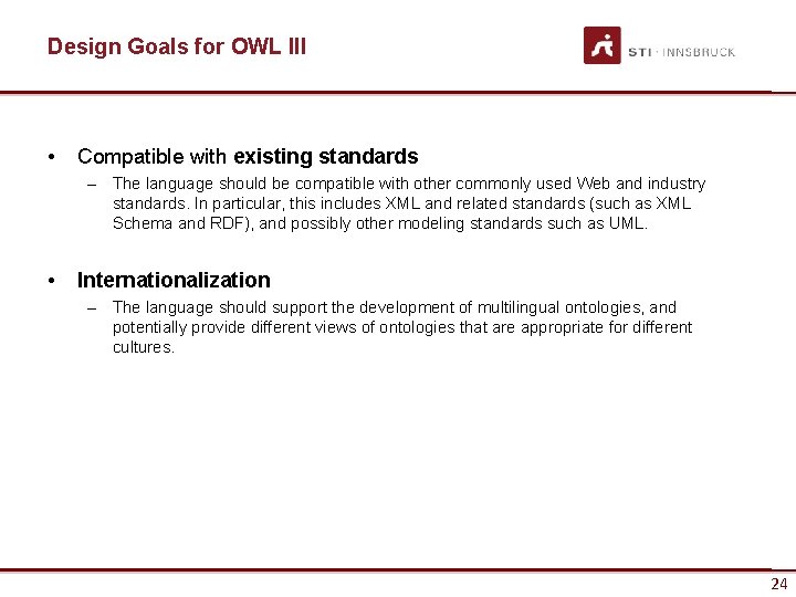 Design Goals for OWL III • Compatible with existing standards – The language should