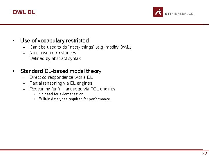 OWL DL • Use of vocabulary restricted – Can’t be used to do “nasty