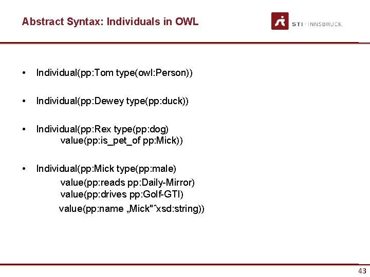 Abstract Syntax: Individuals in OWL • Individual(pp: Tom type(owl: Person)) • Individual(pp: Dewey type(pp: