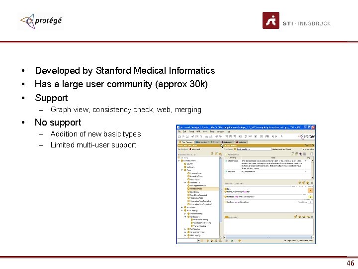  • • • Developed by Stanford Medical Informatics Has a large user community