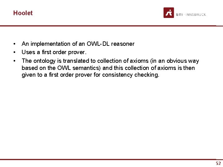 Hoolet • • • An implementation of an OWL-DL reasoner Uses a first order