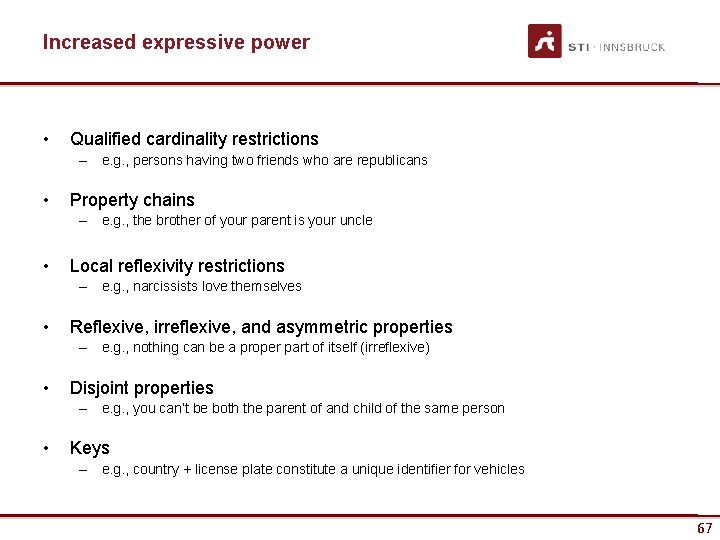 Increased expressive power • Qualified cardinality restrictions – e. g. , persons having two