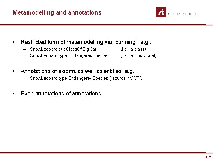 Metamodelling and annotations • Restricted form of metamodelling via “punning”, e. g. : –