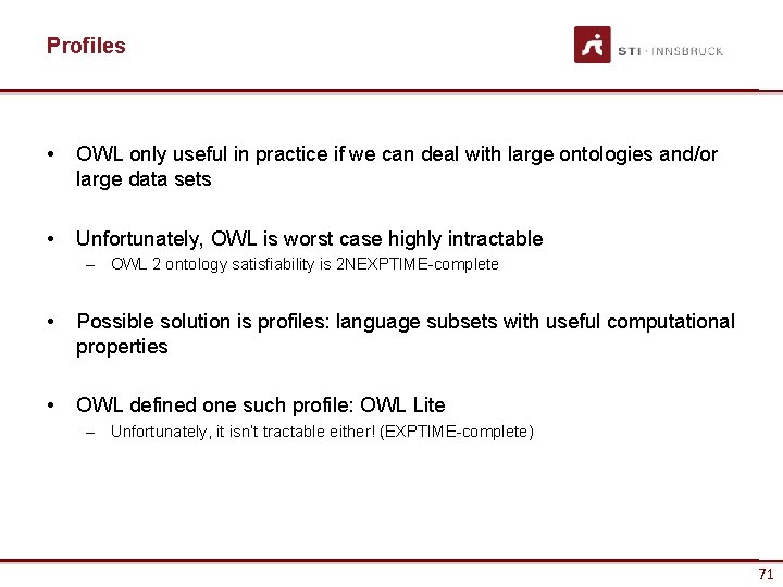 Profiles • OWL only useful in practice if we can deal with large ontologies