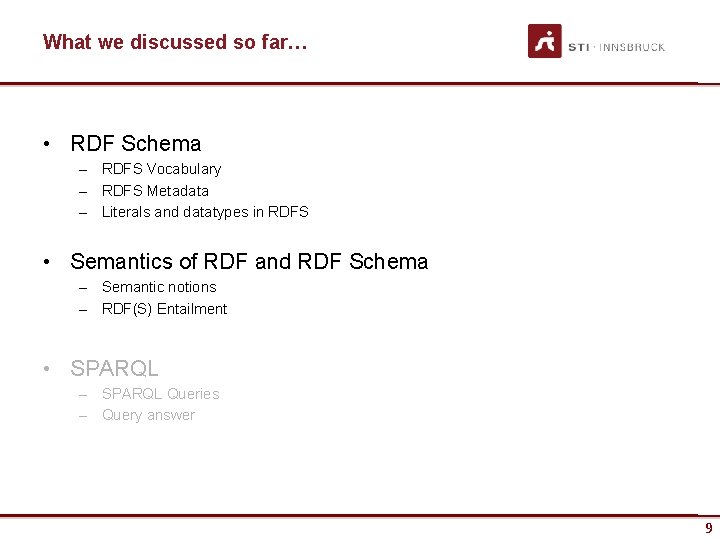 What we discussed so far… • RDF Schema – RDFS Vocabulary – RDFS Metadata