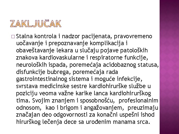 � Stalna kontrola i nadzor pacijenata, pravovremeno uočavanje i prepoznavanje komplikacija i obaveštavanje lekara