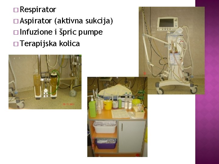 � Respirator � Aspirator (aktivna sukcija) � Infuzione i špric pumpe � Terapijska kolica