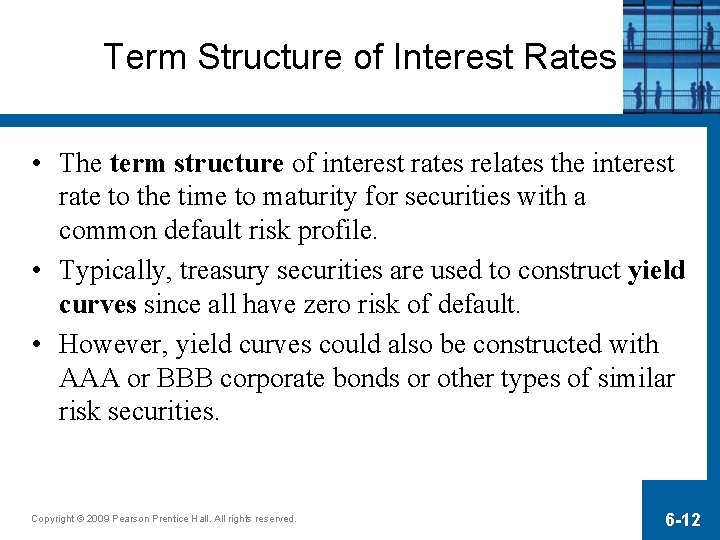 Term Structure of Interest Rates • The term structure of interest rates relates the