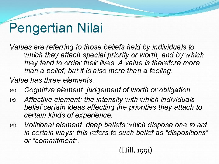 Pengertian Nilai Values are referring to those beliefs held by individuals to which they
