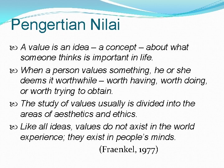Pengertian Nilai A value is an idea – a concept – about what someone