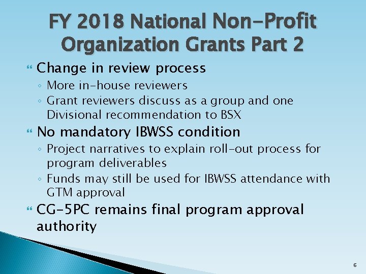 FY 2018 National Non-Profit Organization Grants Part 2 Change in review process ◦ More