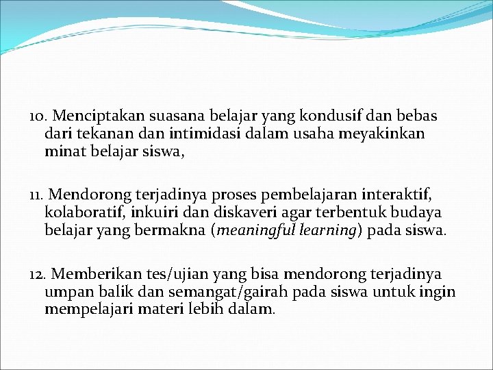 10. Menciptakan suasana belajar yang kondusif dan bebas dari tekanan dan intimidasi dalam usaha