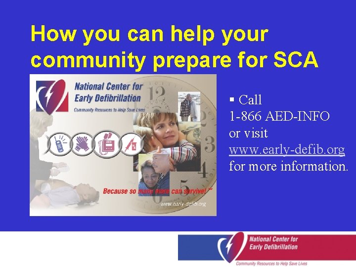 How you can help your community prepare for SCA § Call 1 -866 AED-INFO
