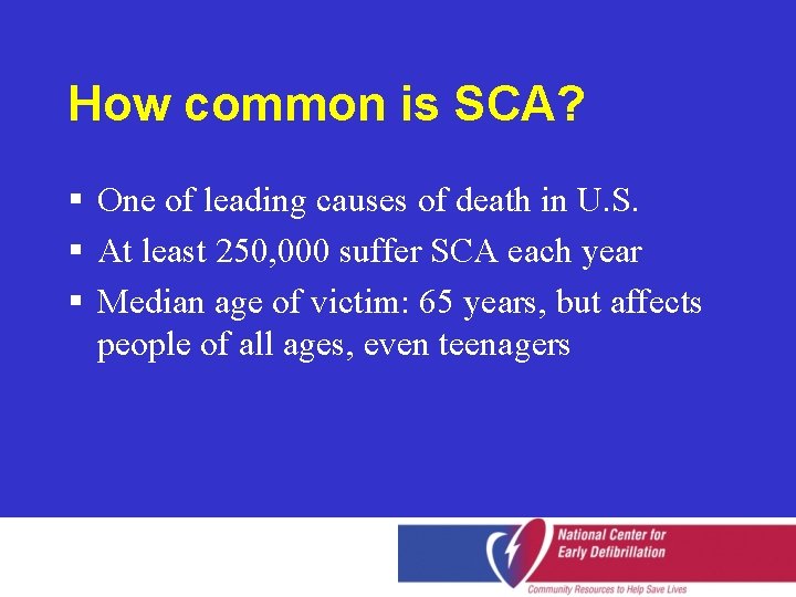 How common is SCA? § One of leading causes of death in U. S.