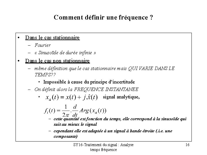 Comment définir une fréquence ? • Dans le cas stationnaire – Fourier – «