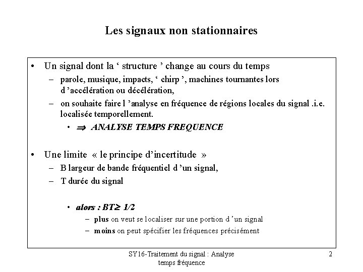 Les signaux non stationnaires • Un signal dont la ‘ structure ’ change au