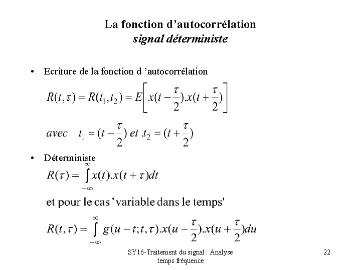 La fonction d’autocorrélation signal déterministe • Ecriture de la fonction d ’autocorrélation • Déterministe