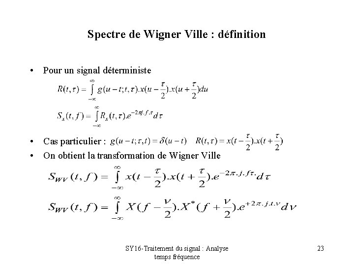 Spectre de Wigner Ville : définition • Pour un signal déterministe • Cas particulier