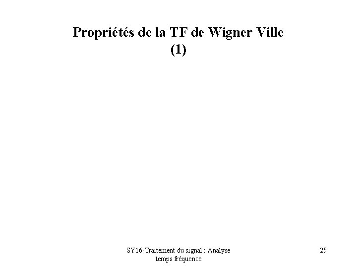 Propriétés de la TF de Wigner Ville (1) SY 16 -Traitement du signal :