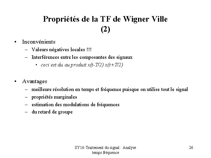 Propriétés de la TF de Wigner Ville (2) • Inconvénients – Valeurs négatives locales