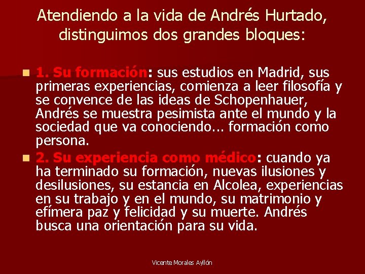 Atendiendo a la vida de Andrés Hurtado, distinguimos dos grandes bloques: 1. Su formación: