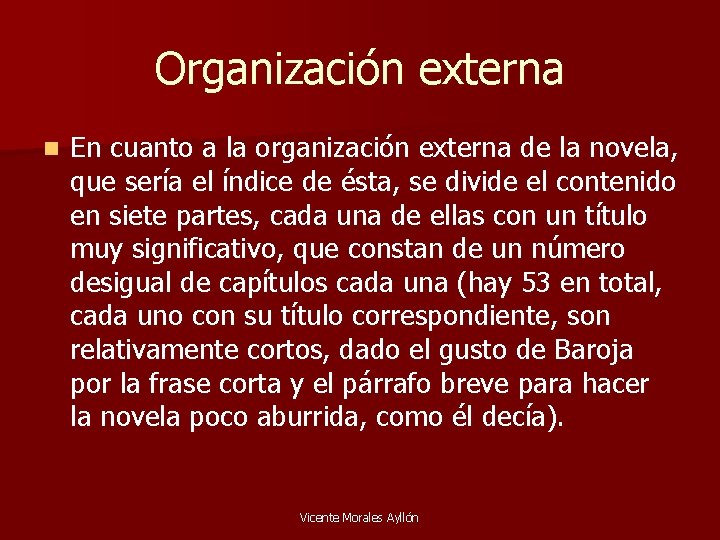 Organización externa n En cuanto a la organización externa de la novela, que sería