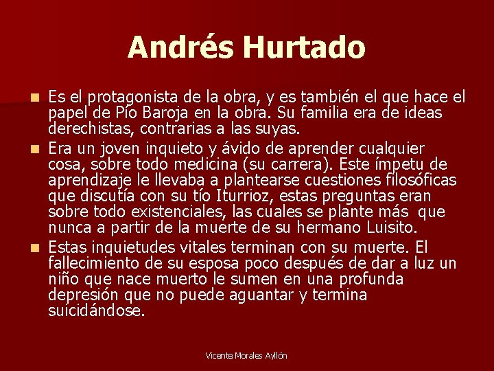 Andrés Hurtado n n n Es el protagonista de la obra, y es también