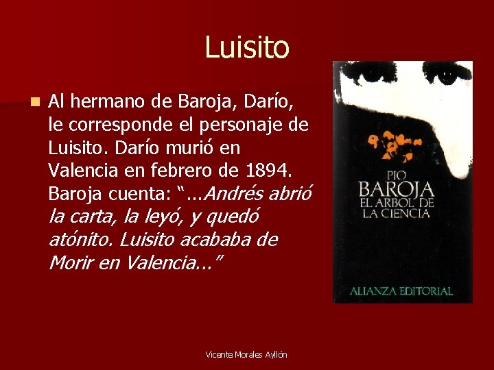 Luisito n Al hermano de Baroja, Darío, le corresponde el personaje de Luisito. Darío