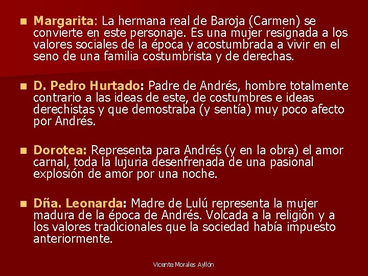 n Margarita: La hermana real de Baroja (Carmen) se convierte en este personaje. Es