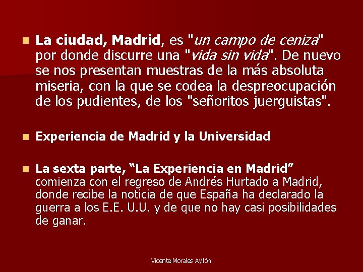 n La ciudad, Madrid, es "un campo de ceniza" por donde discurre una "vida