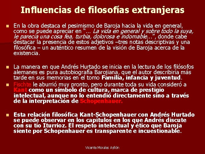 Influencias de filosofías extranjeras n En la obra destaca el pesimismo de Baroja hacia