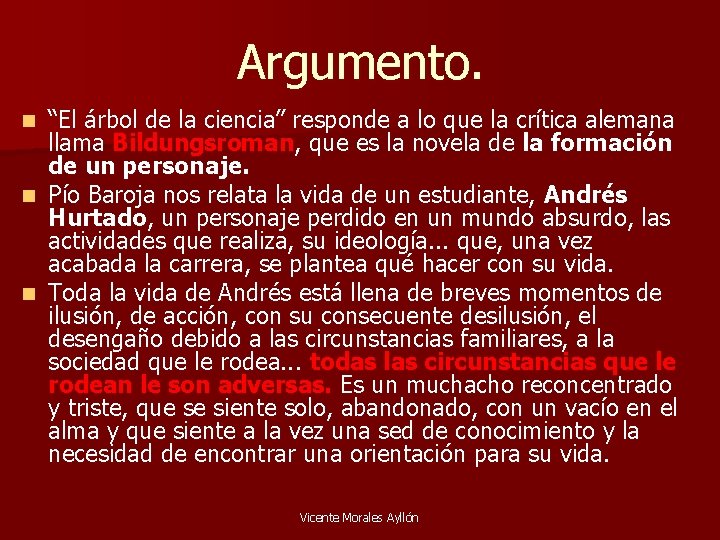 Argumento. “El árbol de la ciencia” responde a lo que la crítica alemana llama