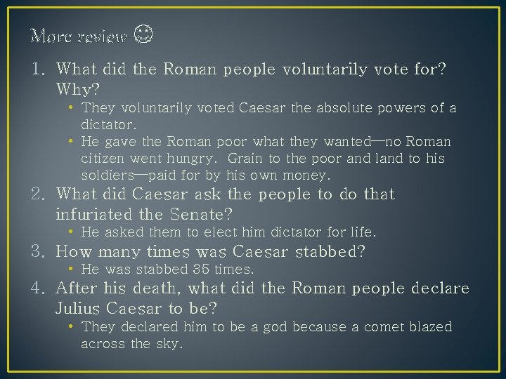 More review 1. What did the Roman people voluntarily vote for? Why? • They