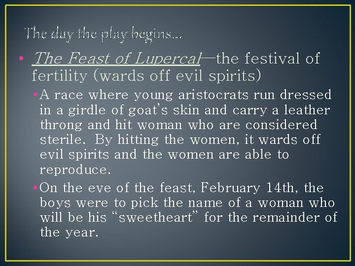 The day the play begins. . . • The Feast of Lupercal—the festival of