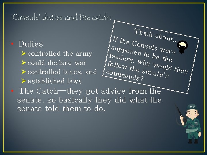 Consuls’ duties and the catch: • Duties Ø controlled the army Ø could declare