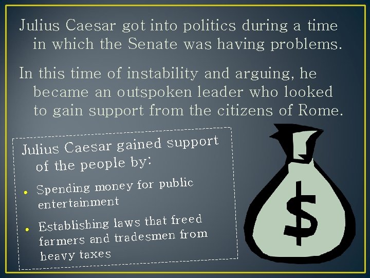 Julius Caesar got into politics during a time in which the Senate was having