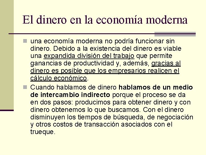 El dinero en la economía moderna n una economía moderna no podría funcionar sin