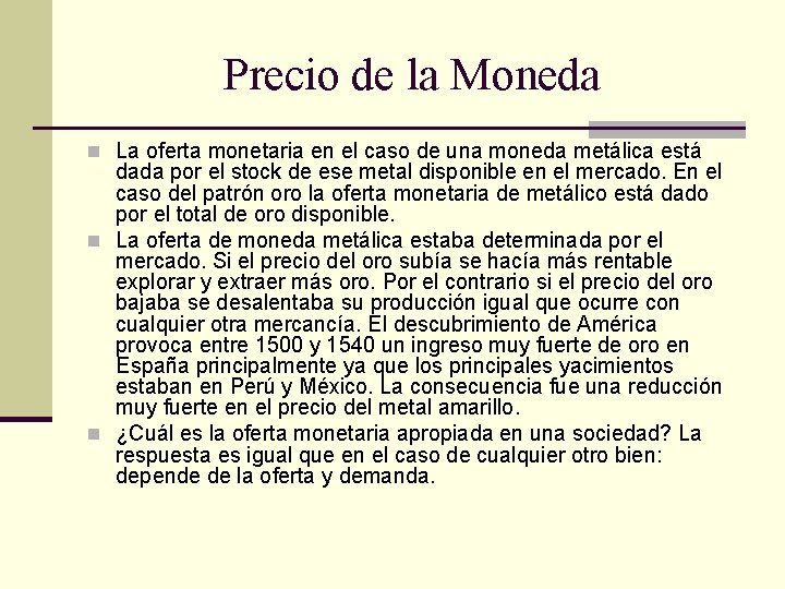 Precio de la Moneda n La oferta monetaria en el caso de una moneda