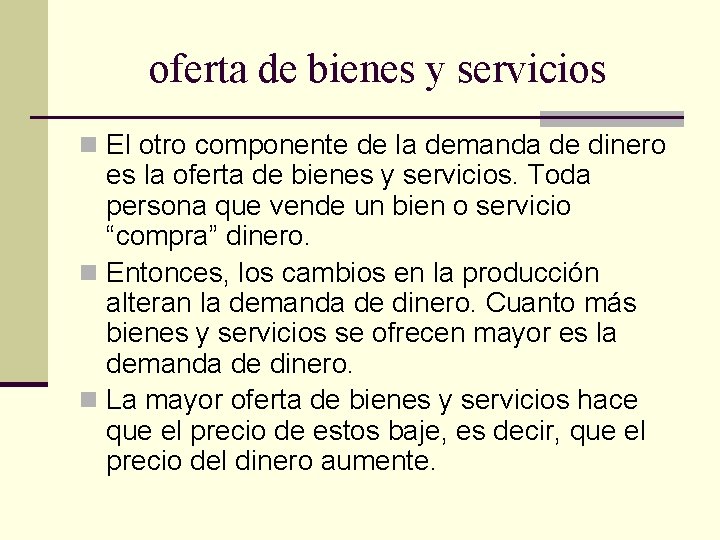 oferta de bienes y servicios n El otro componente de la demanda de dinero