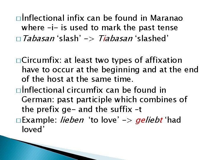 � İnflectional infix can be found in Maranao where –i- is used to mark