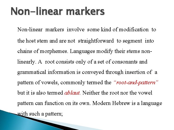Non-linear markers involve some kind of modification to the host stem and are not