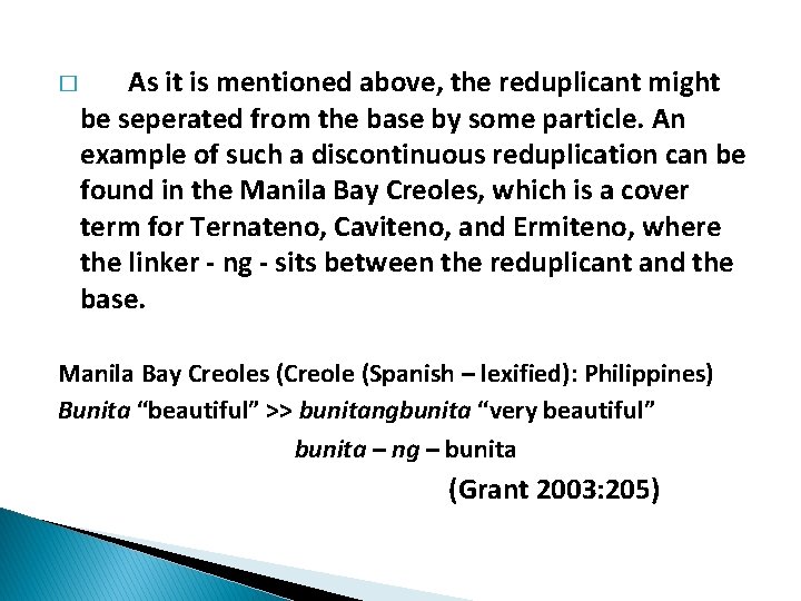 � As it is mentioned above, the reduplicant might be seperated from the base