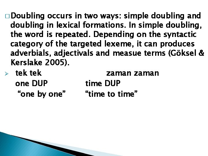 � Doubling occurs in two ways: simple doubling and doubling in lexical formations. In