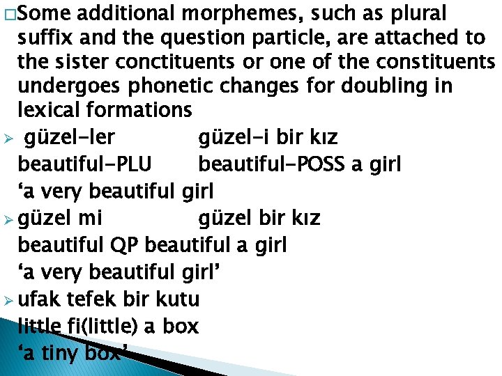 �Some additional morphemes, such as plural suffix and the question particle, are attached to