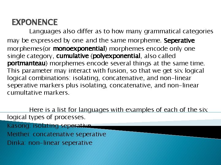 EXPONENCE Languages also differ as to how many grammatical categories may be expressed by