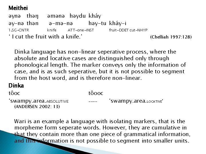 Meithei ǝynǝ thǝŋ ǝy-nǝ thǝn 1. SG-CNTR ǝmǝnǝ hǝydu kháy ǝ-mǝ-nǝ hǝy-tu kháy-i knife