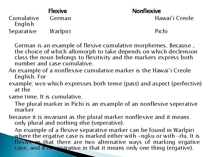 Cumulative English Separative Flexive German Nonflexive Hawai‘i Creole Warlpiri Pichi German is an example