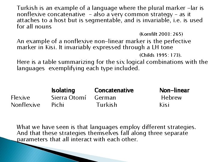 Turkish is an example of a language where the plural marker -lar is nonflexive